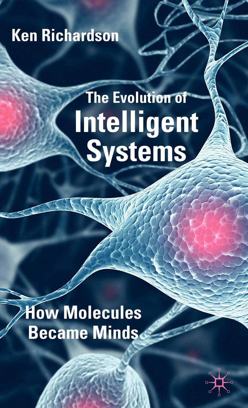 The Evolution of Intelligent Systems: How Molecules became Minds