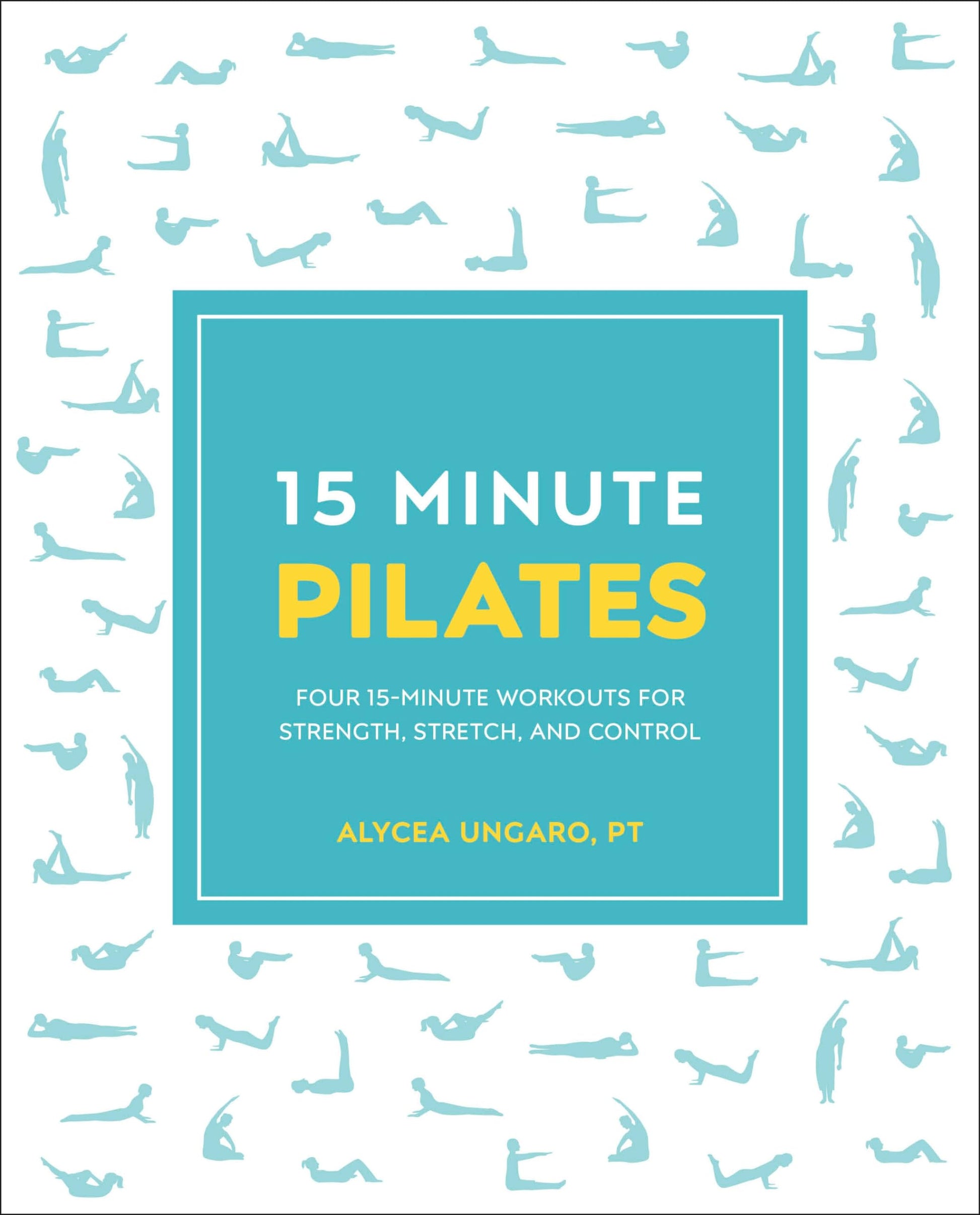 15-Minute Pilates: Four 15-Minute Workouts for Strength, Stretch, and Control (15 Minute Fitness)