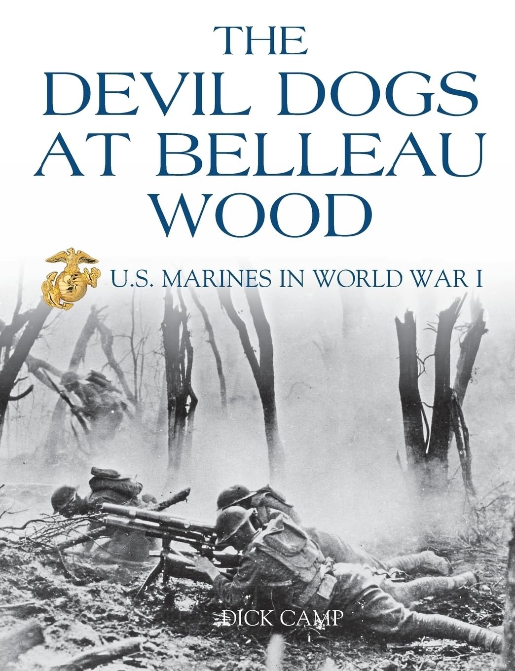 The Devil Dogs at Belleau Wood: U.S. Marines in World War I