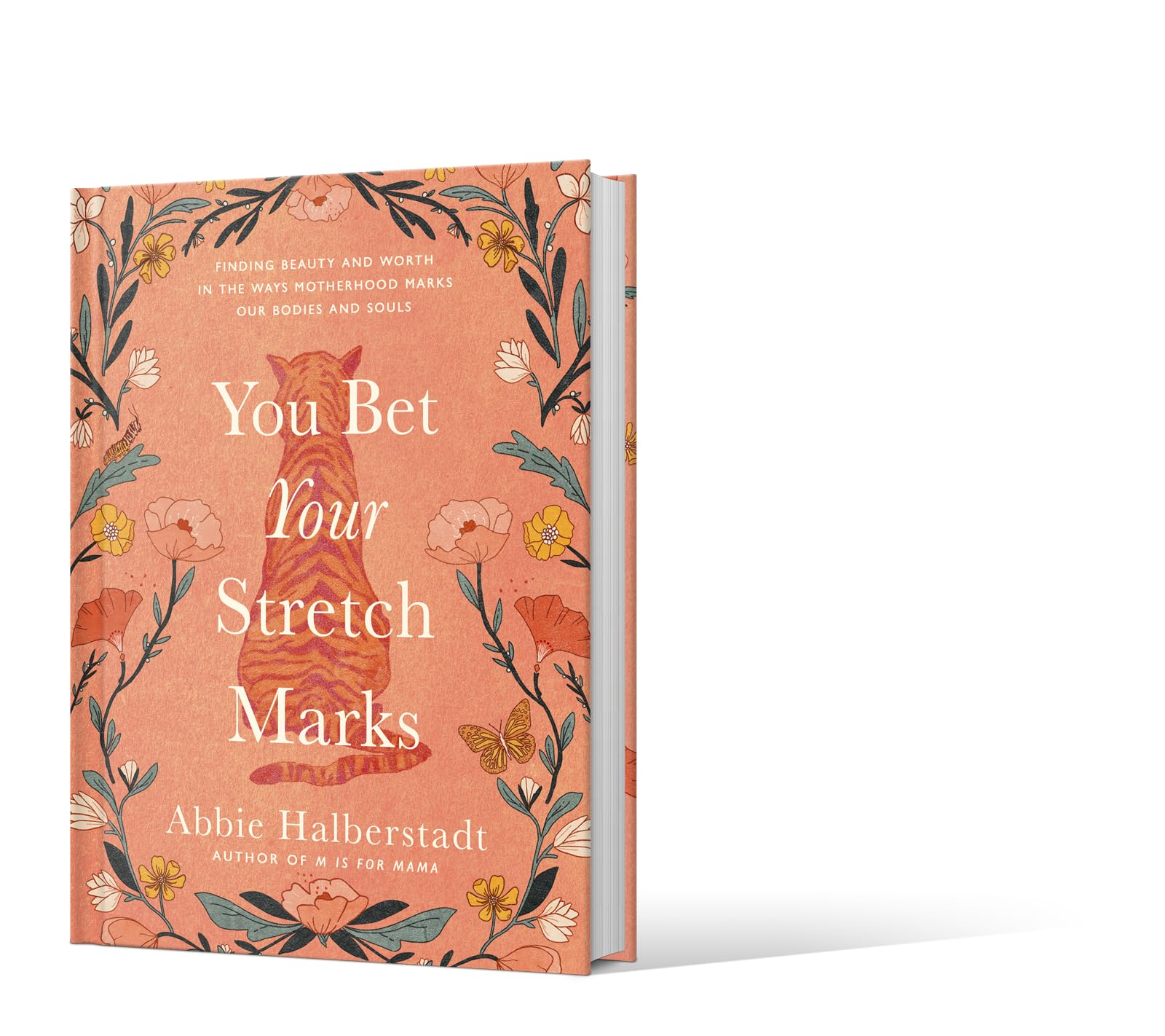 You Bet Your Stretch Marks: Finding Beauty and Worth in the Ways Motherhood Marks Our Bodies and Souls