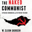 The Naked Communist: Exposing Communism and Restoring Freedom