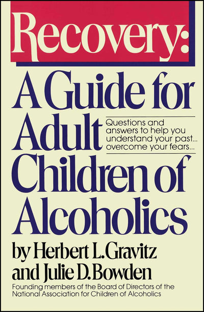 Recovery: A Guide for Adult Children of Alcoholics by Gravit