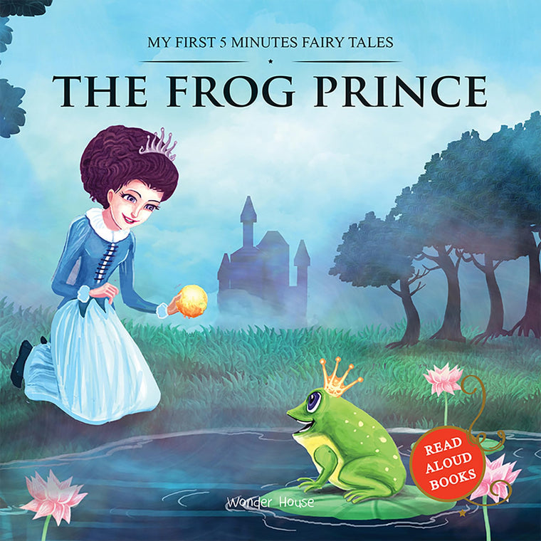 My First 5 Minutes Fairy Tales The Frog Prince : Traditional Fairy Tales For Children (Abridged and Retold)