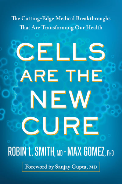 Cells Are the New Cure: The Cutting-Edge Medical Breakthroughs That Are Transforming Our Health