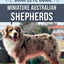 The Complete Guide to Miniature Australian Shepherds: Finding, Caring For, Training, Feeding, Socializing, and Loving Your New Mini Aussie Puppy