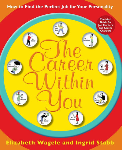 The Career Within You: How to Find the Perfect Job for Your Personality