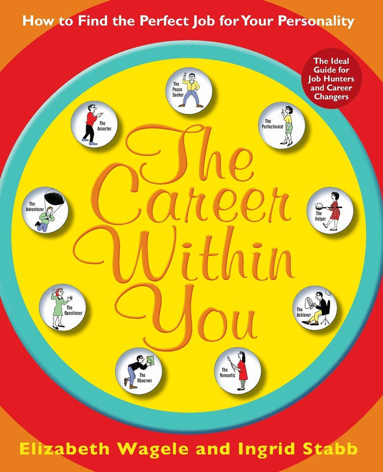 The Career Within You: How to Find the Perfect Job for Your Personality