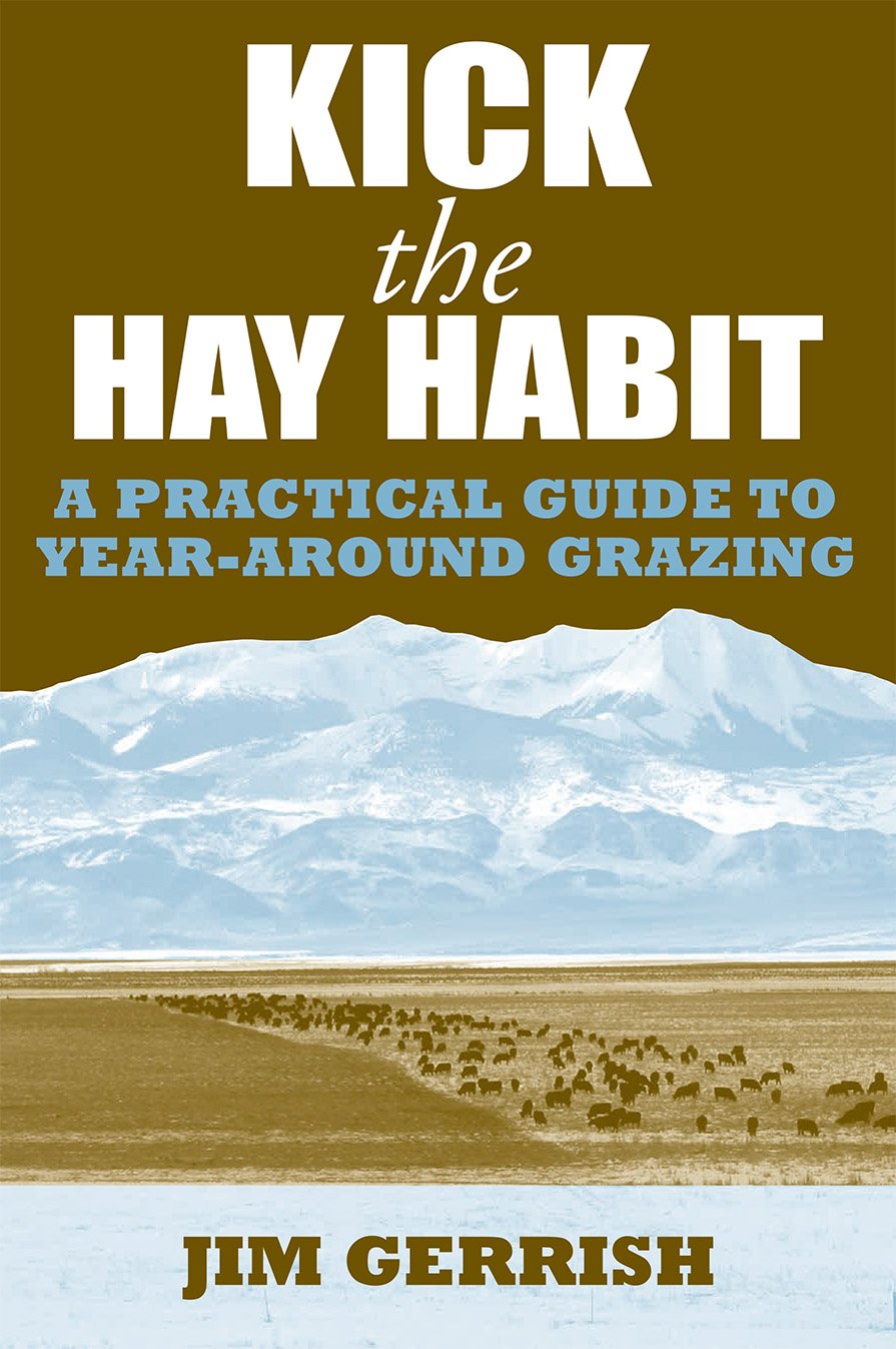 Kick the Hay Habit: A Practical Guide to Year-Around Grazing