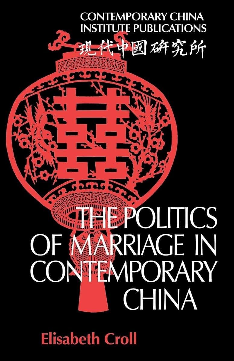 The Politics of Marriage in Contemporary China (Comtemporary China Institute Publications)
