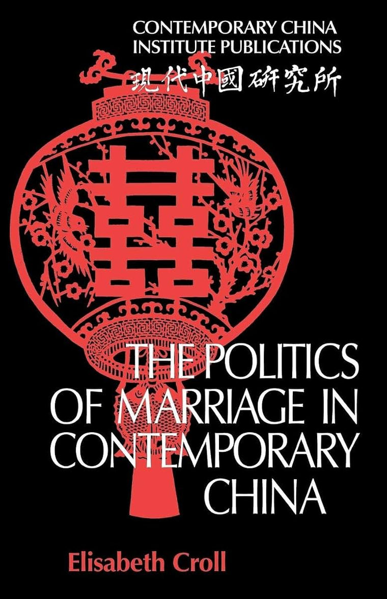 The Politics of Marriage in Contemporary China (Comtemporary China Institute Publications)