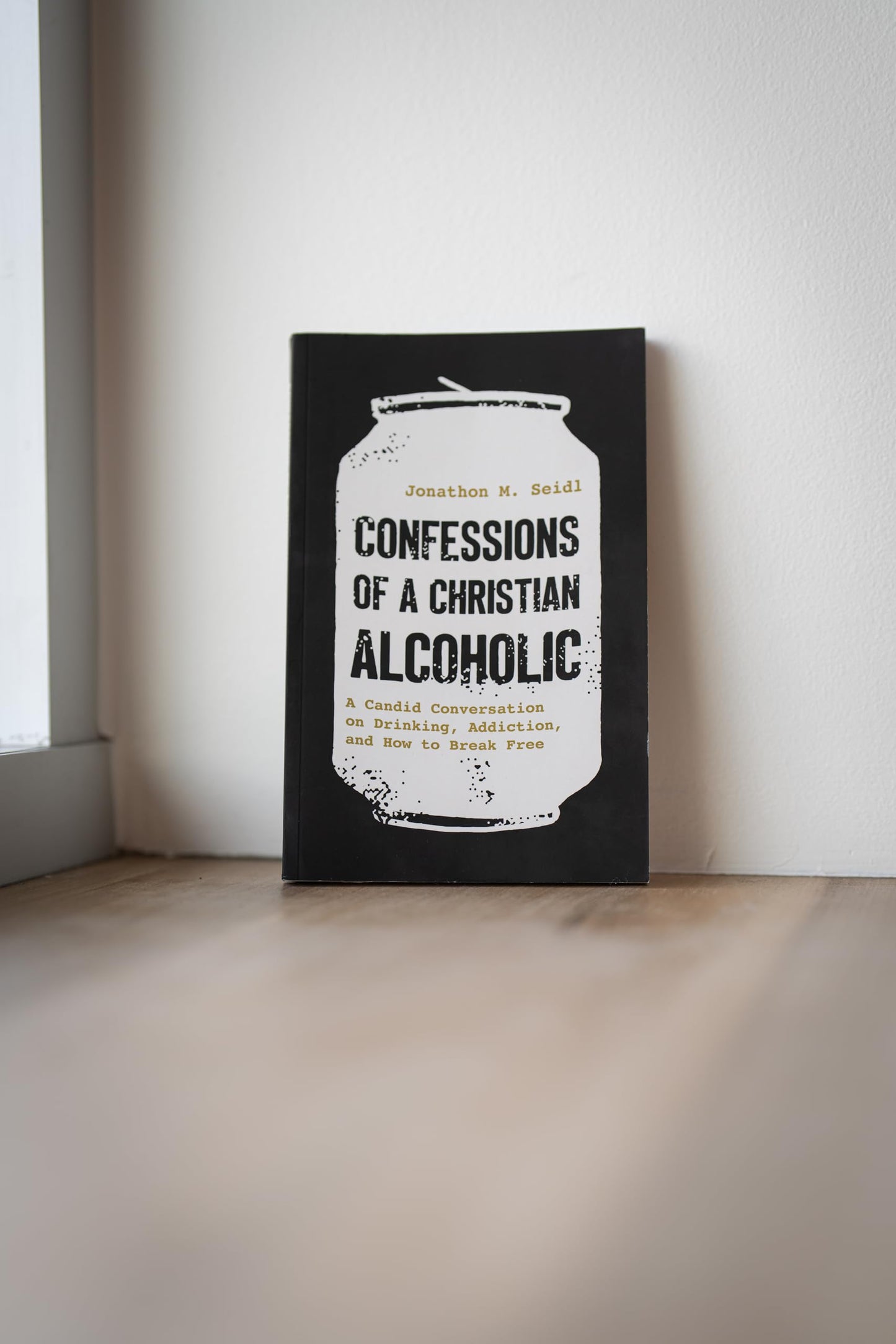 Confessions of a Christian Alcoholic: A Candid Conversation on Drinking, Addiction, and How to Break Free