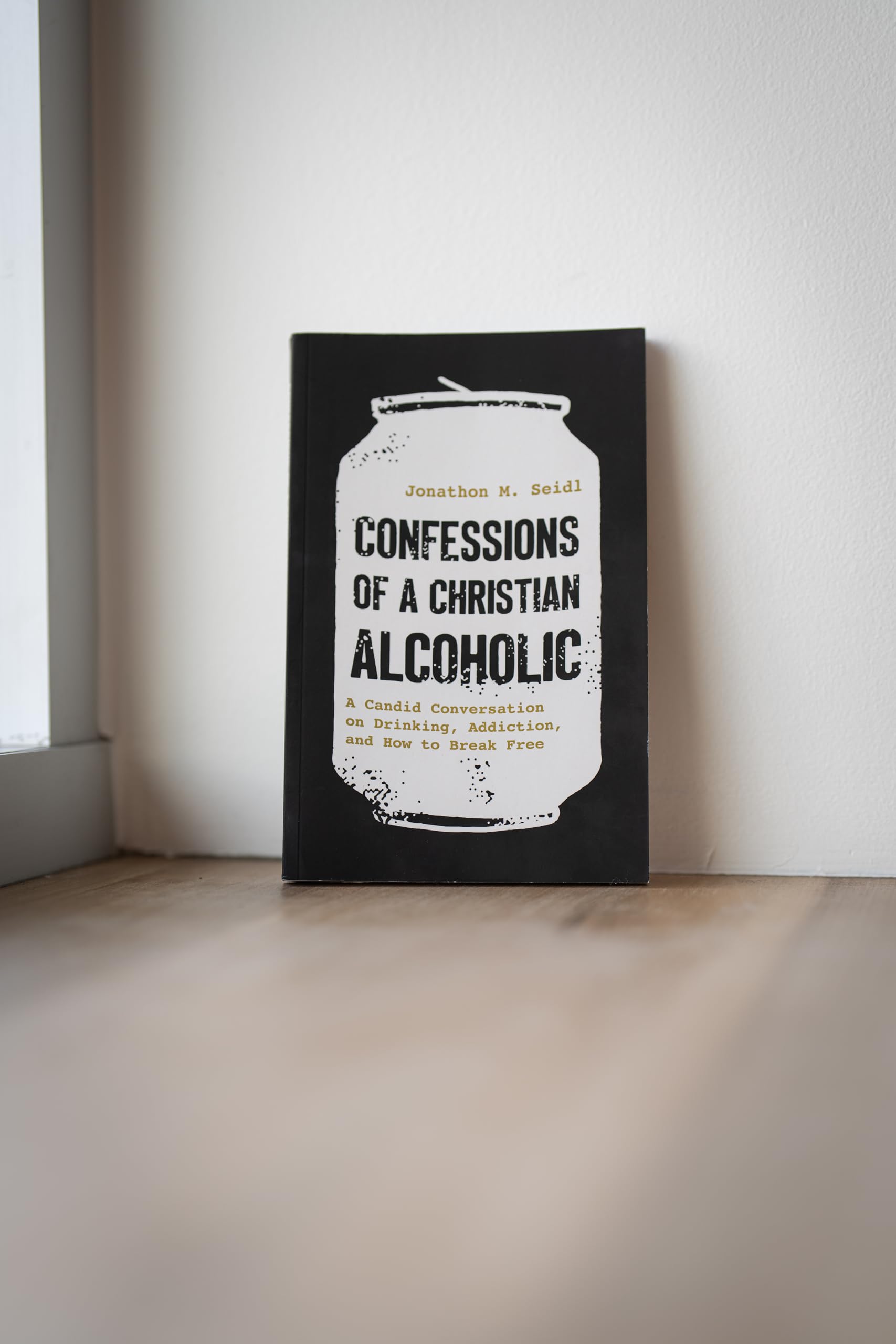 Confessions of a Christian Alcoholic: A Candid Conversation on Drinking, Addiction, and How to Break Free