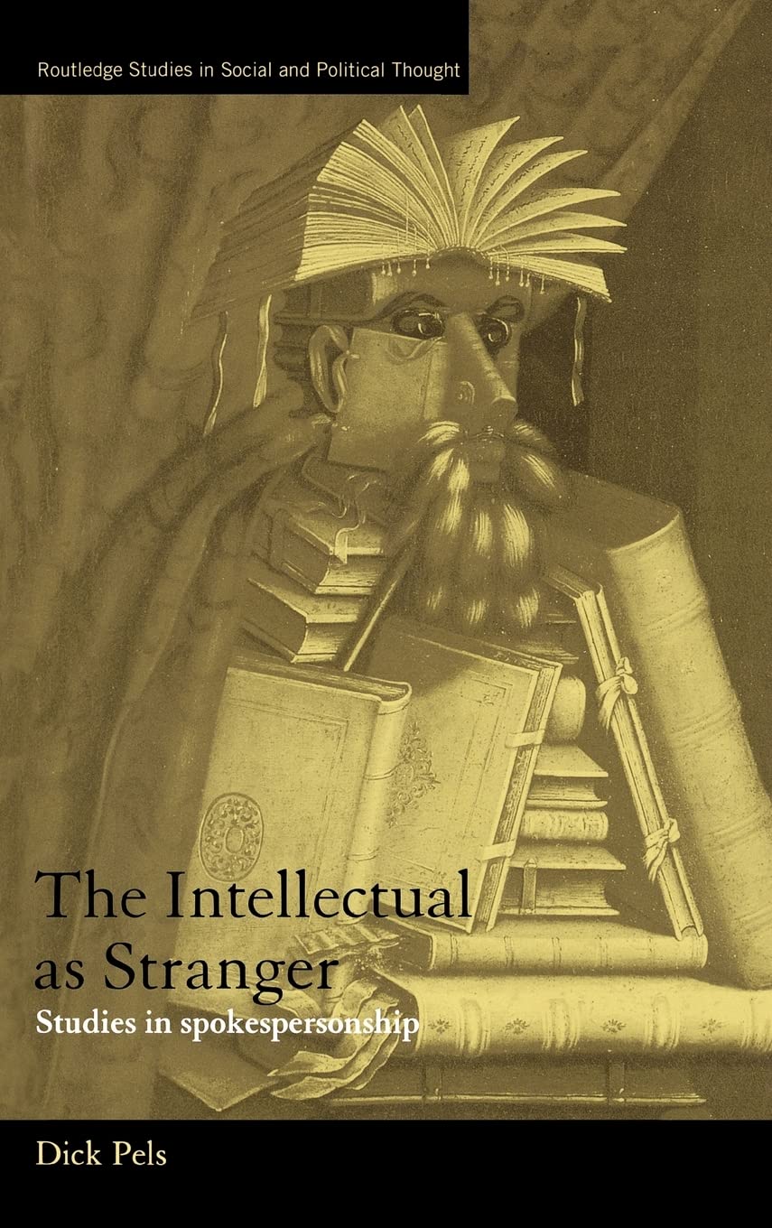 The Intellectual as Stranger: Studies in Spokespersonship (Routledge Studies in Social and Political Thought)