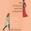 The Victorian and the Romantic: A Memoir, a Love Story, and a Friendship Across Time