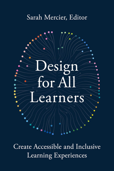 Design for All Learners: Create Accessible and Inclusive Learning Experiences