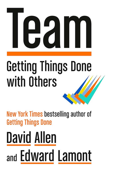 Team: Getting Things Done with Others