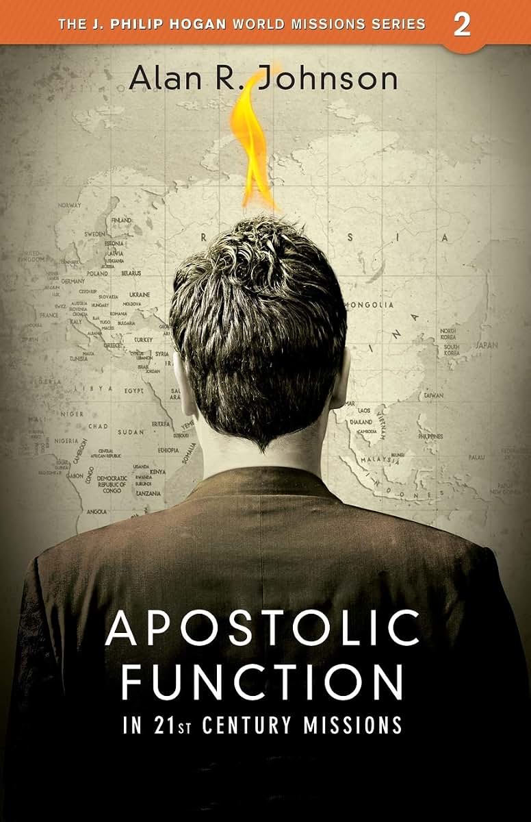 Apostolic Function in 21st Century Missions (J. Phillip Hogan World Missions)