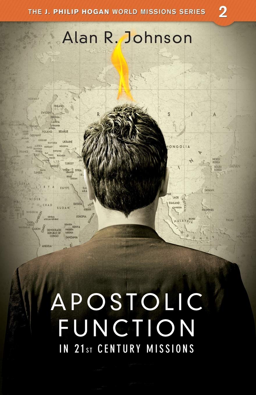 Apostolic Function in 21st Century Missions (J. Phillip Hogan World Missions)