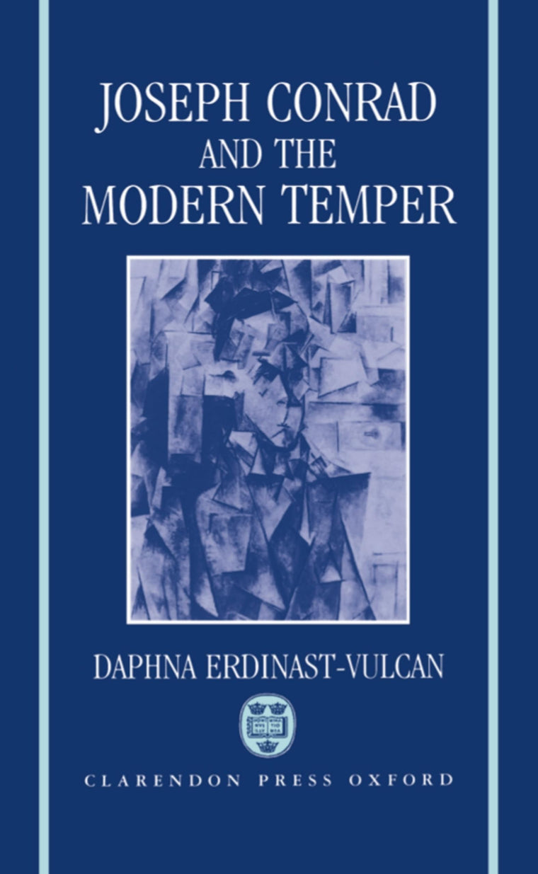 Joseph Conrad and the Modern Temper (Oxford English Monographs)