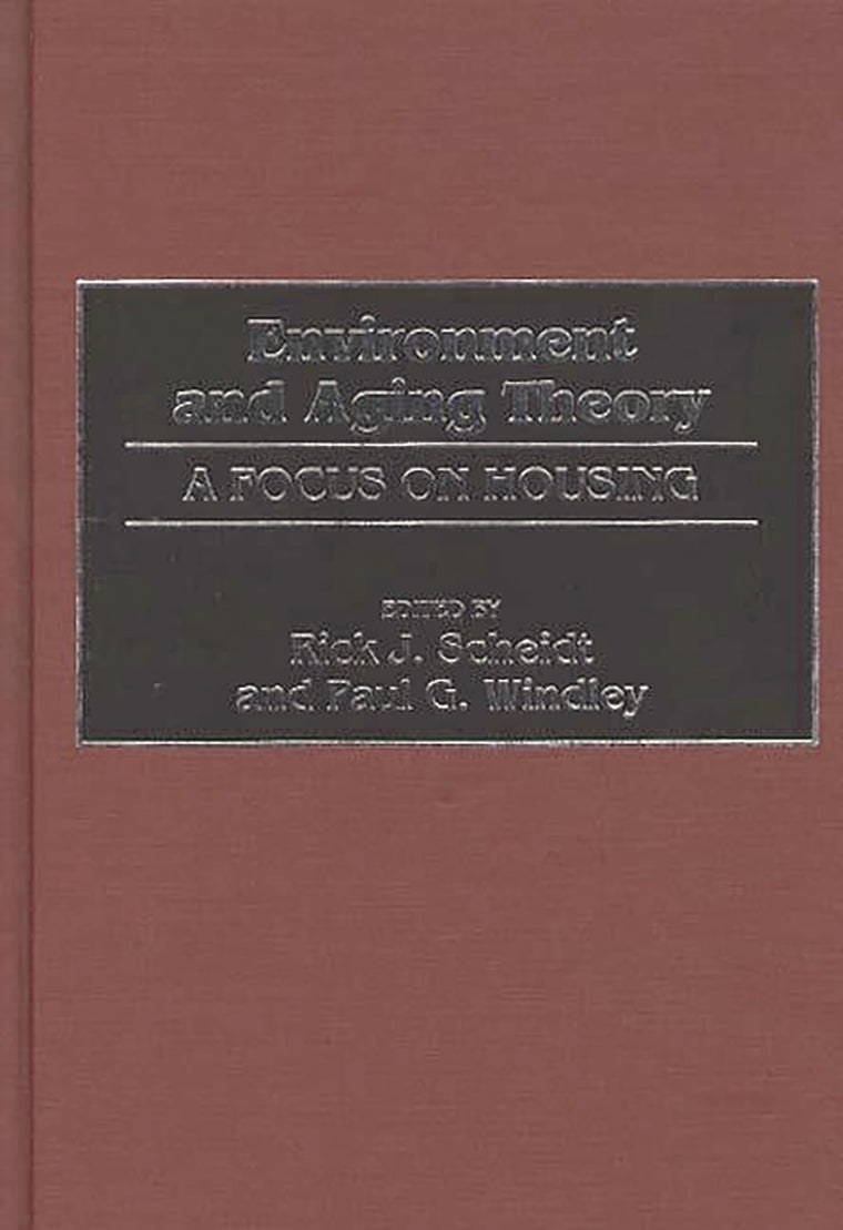 Environment and Aging Theory: A Focus on Housing (Contributions to the Study of Aging)