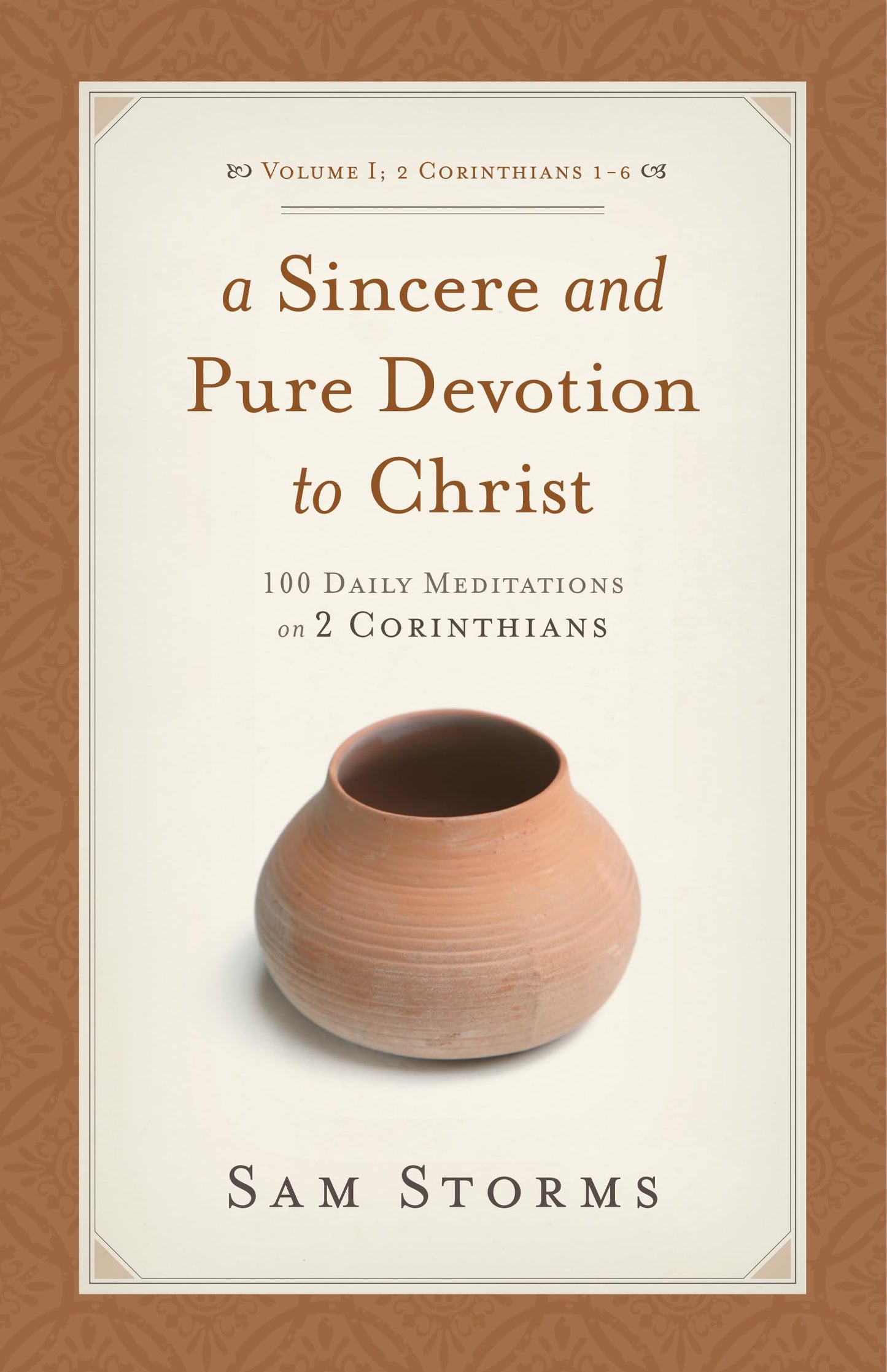 A Sincere and Pure Devotion to Christ, Volume 1: 100 Daily M