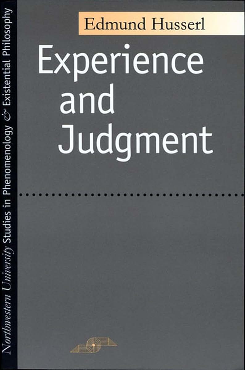 Experience and Judgment (Studies in Phenomenology and Existential Philosophy)
