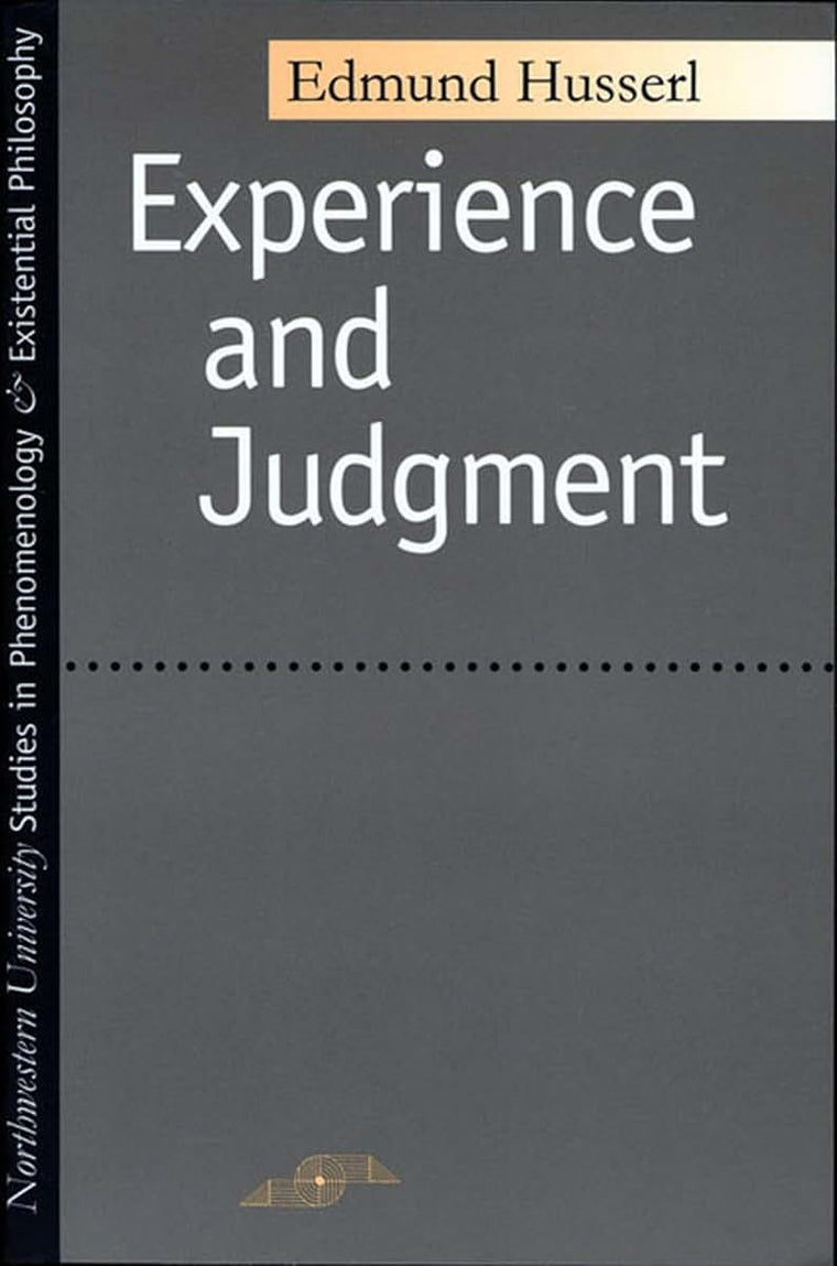 Experience and Judgment (Studies in Phenomenology and Existential Philosophy)