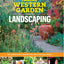 Sunset Western Garden Book of Landscaping: The Complete Guide to Beautiful Paths, Patios, Plantings, and More