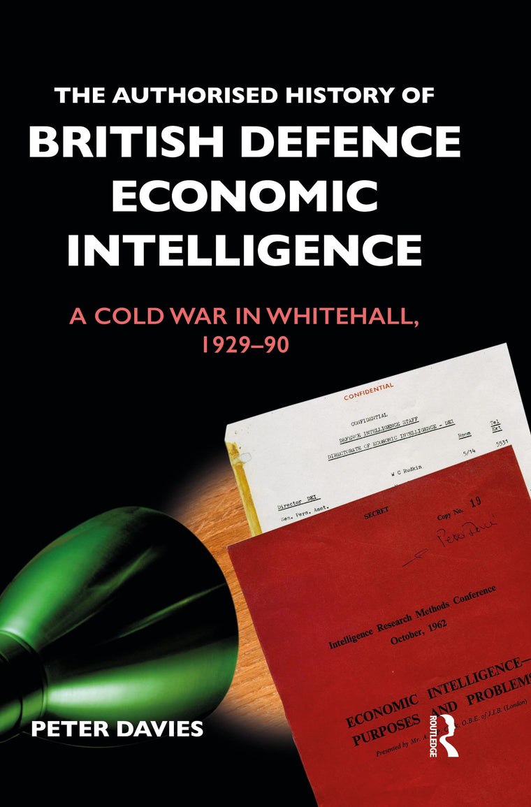 The Authorised History of British Defence Economic Intelligence (Government Official History Series)