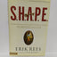 S.H.A.P.E.: Finding and Fulfilling Your Unique Purpose for Life