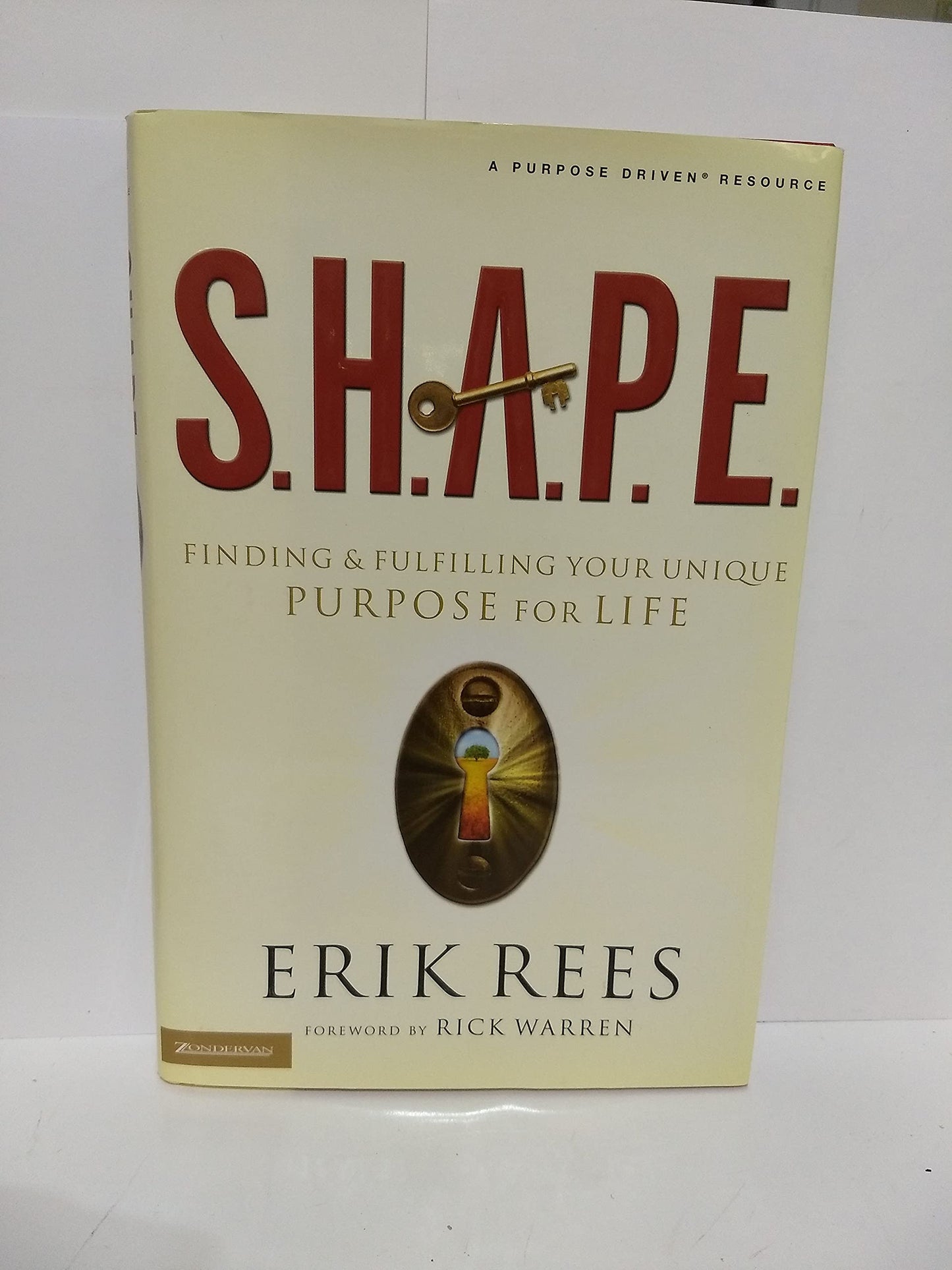 S.H.A.P.E.: Finding and Fulfilling Your Unique Purpose for Life