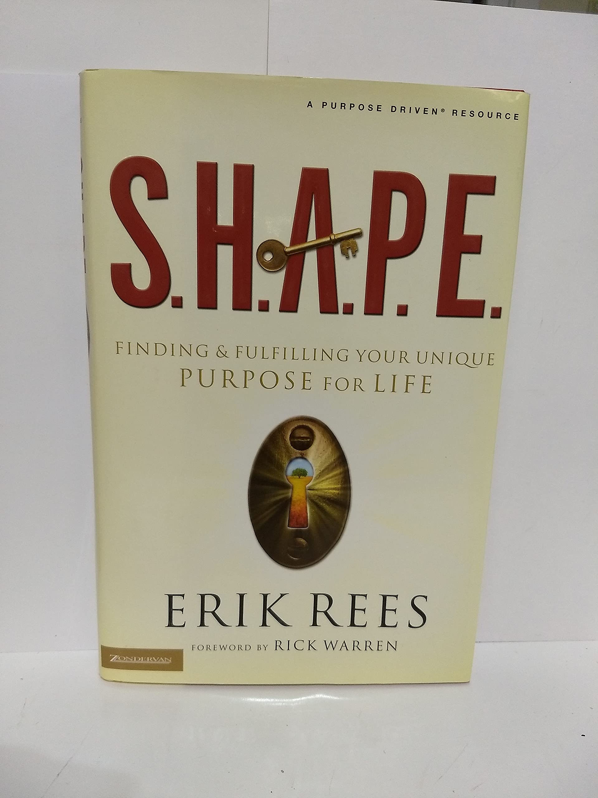 S.H.A.P.E.: Finding and Fulfilling Your Unique Purpose for Life