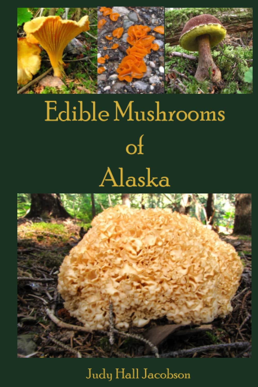 Edible Mushrooms of Alaska (The Mushrooms of Alaska)