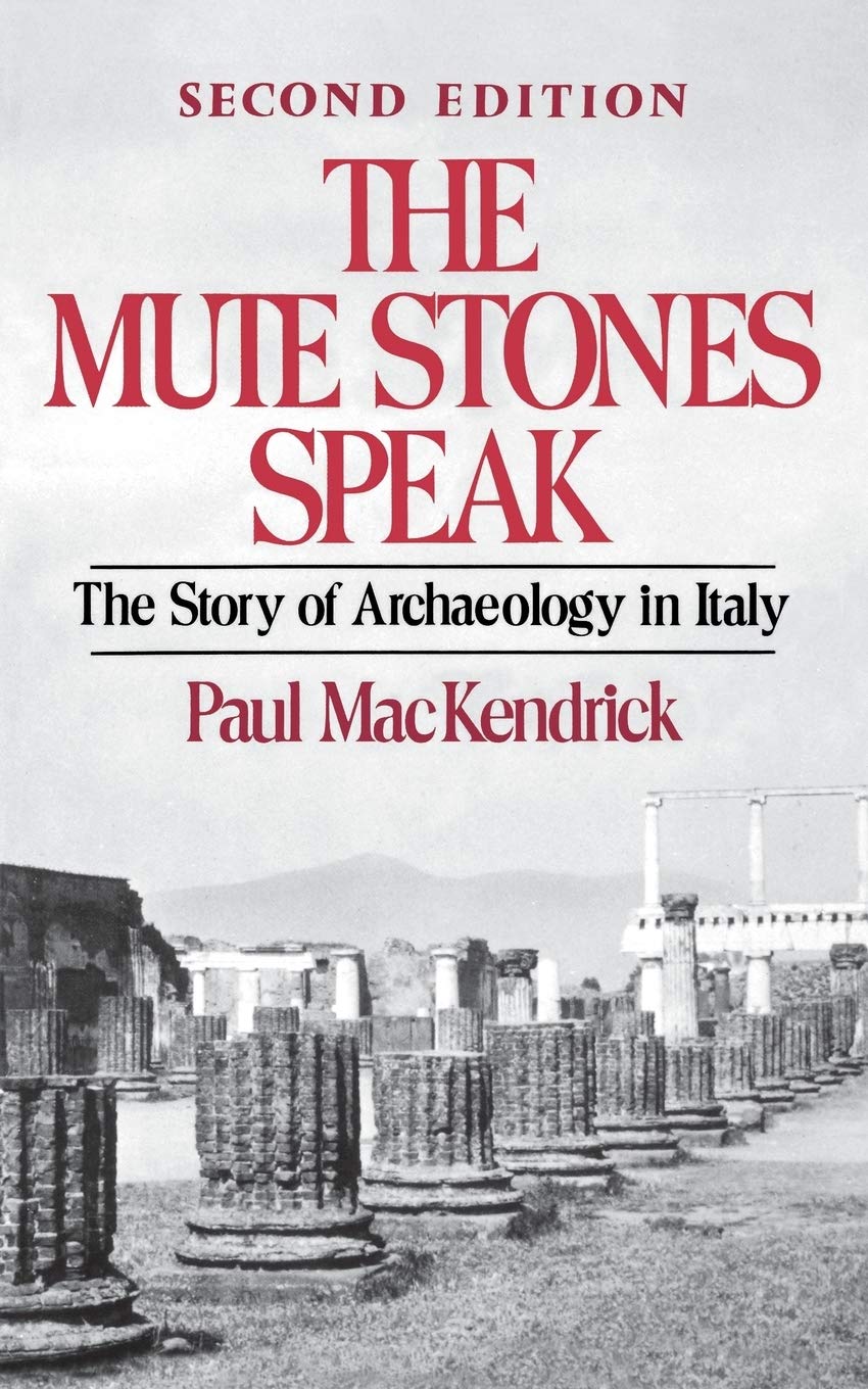 The Mute Stones Speak: The Story of Archaeology in Italy (Second Edition)