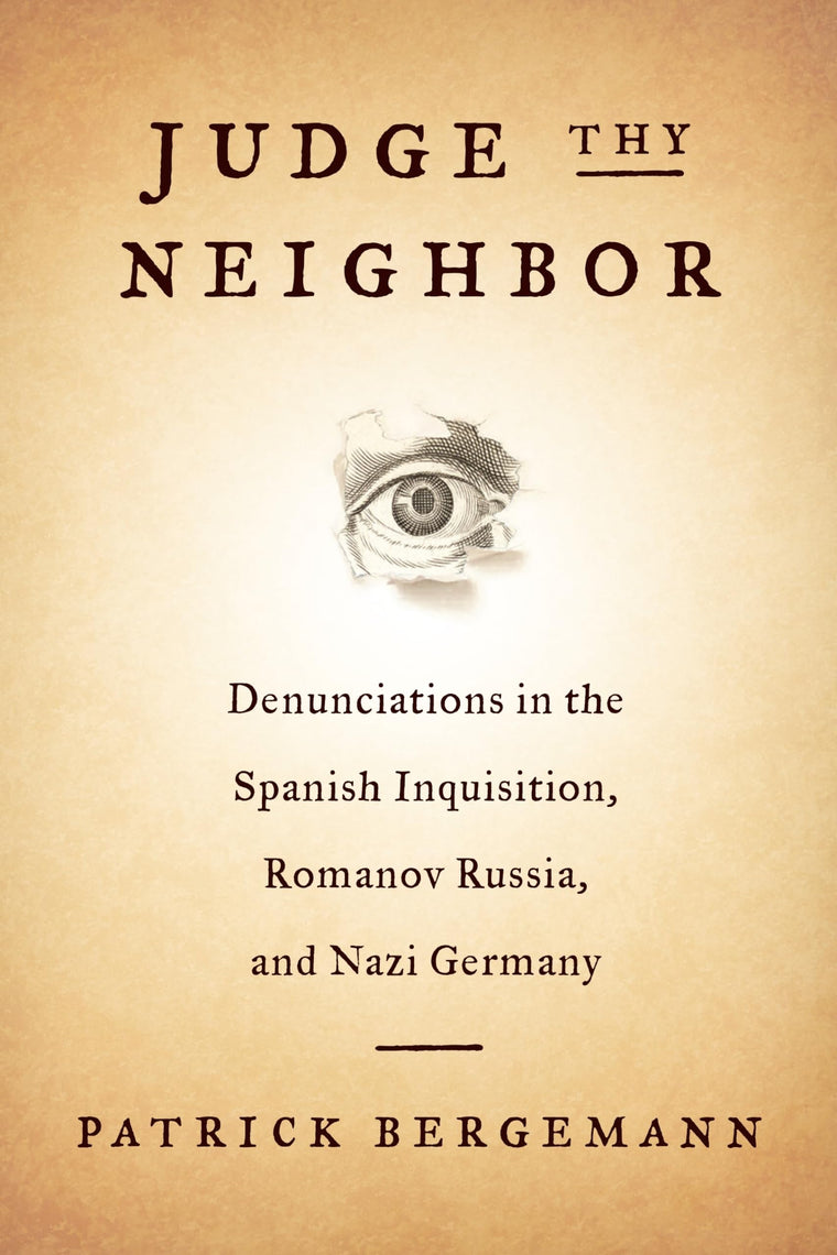 Judge Thy Neighbor: Denunciations in the Spanish Inquisition, Romanov Russia, and Nazi Germany (The Middle Range Series)