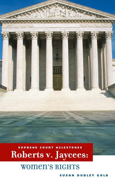 Roberts v. Jaycees: Women's Rights (Supreme Court Milestones, 5)