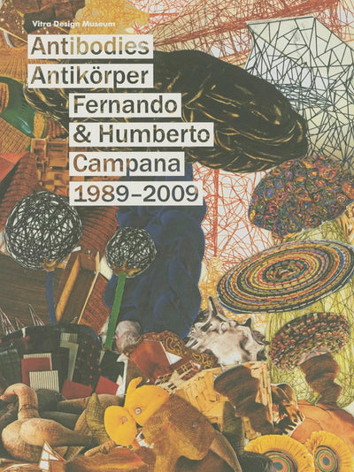 Fernando & Humberto Campana 1989-2009: Antibodies (English and German Edition)