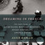 Dreaming in French: The Paris Years of Jacqueline Bouvier Ke