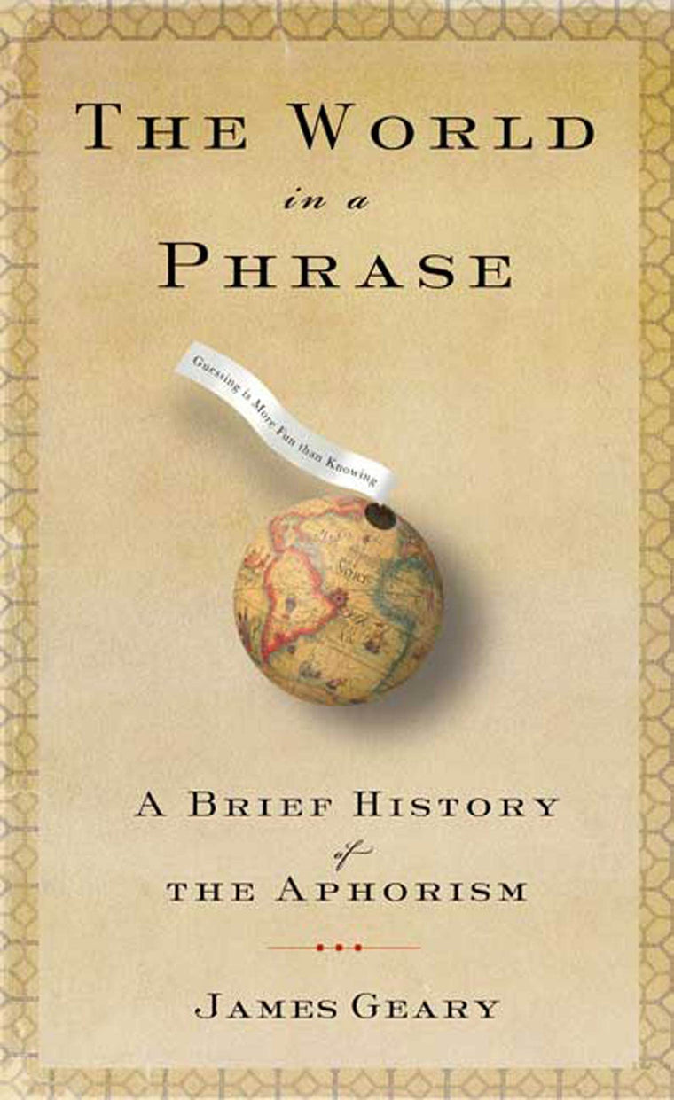 The World in a Phrase: A Brief History of the Aphorism