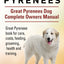 Great Pyrenees. Great Pyrenees Dog Complete Owners Manual. Great Pyrenees book for care, costs, feeding, grooming, health and training.