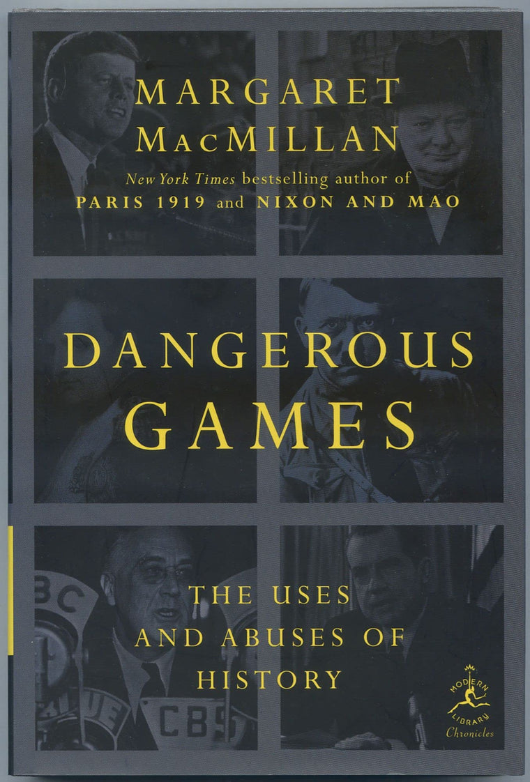 Dangerous Games: The Uses and Abuses of History (Modern Library Chronicles)