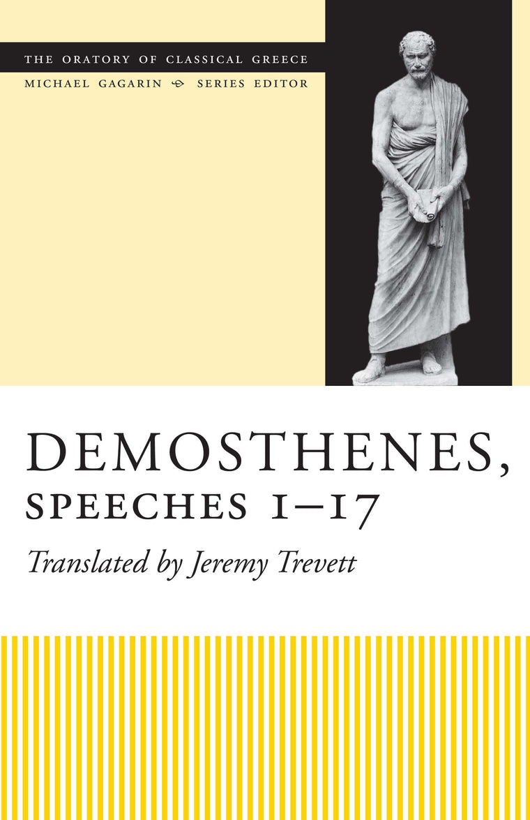 Demosthenes, Speeches 1-17 (The Oratory of Classical Greece)