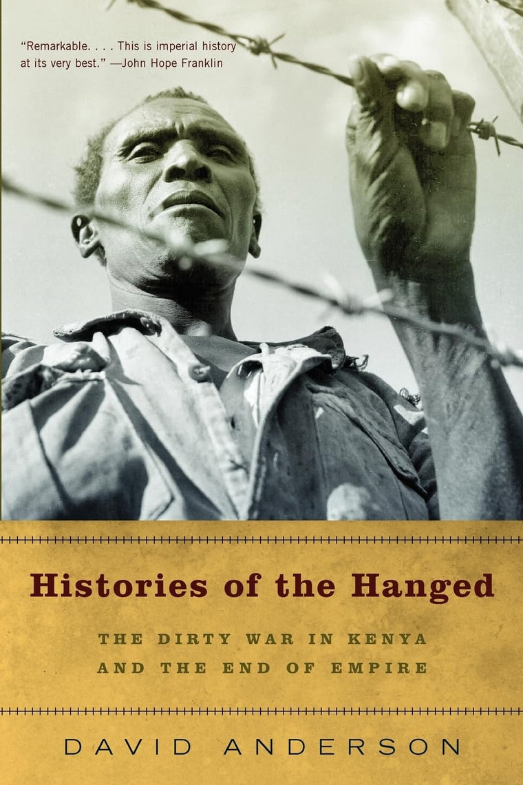 Histories of the Hanged: The Dirty War in Kenya and the End