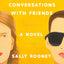 Conversations with Friends: A Novel