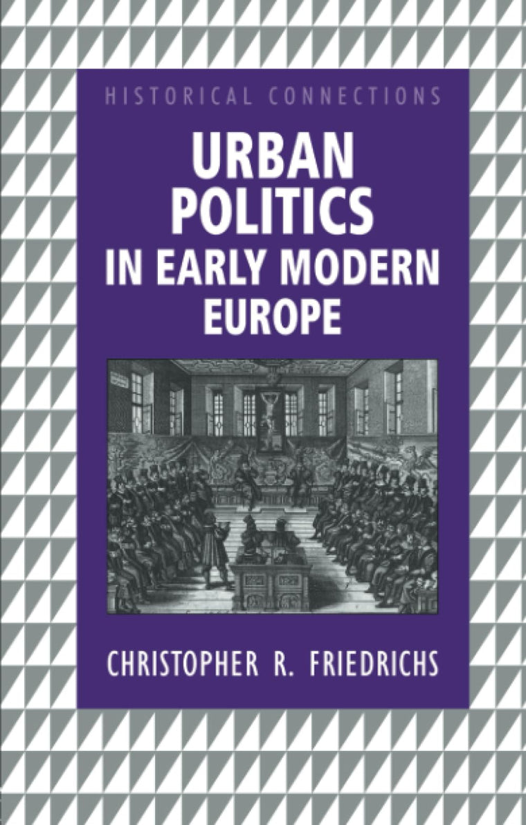 Urban Politics in Early Modern Europe (Historical Connections)