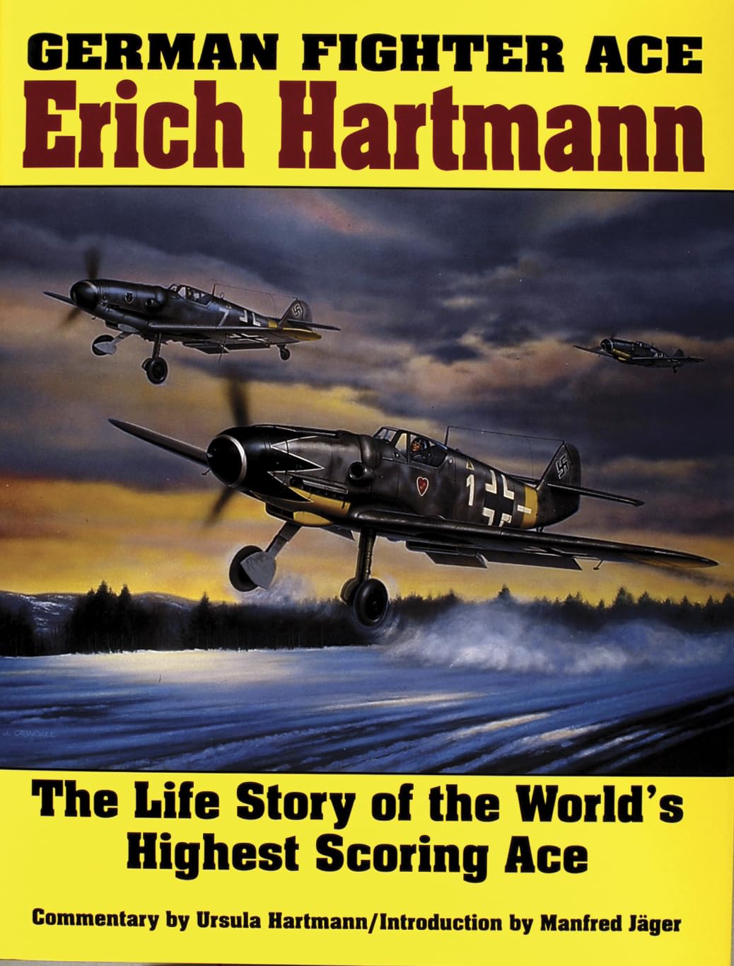 German Fighter Ace Erich Hartmann: The Life Story of the Worlds Highest Scoring Ace (Schiffer Military History)