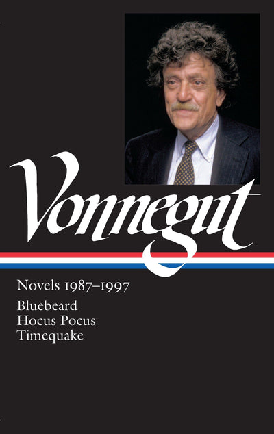 Kurt Vonnegut: Novels 1987-1997 (LOA #273): Bluebeard / Hocus Pocus / Timequake (Library of America Kurt Vonnegut Edition)