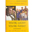 You're Lucky You're Funny: How Life Becomes a Sitcom