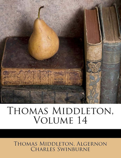 Thomas Middleton, Volume 14