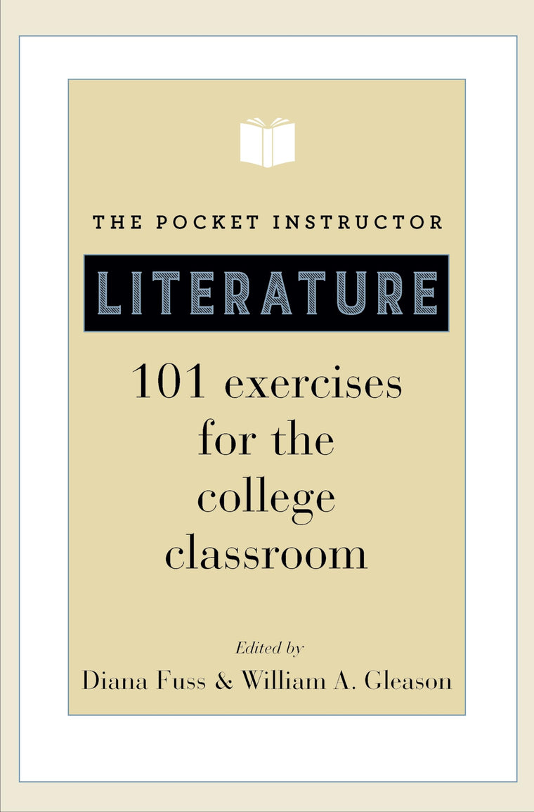 The Pocket Instructor: Literature: 101 Exercises for the College Classroom (Skills for Scholars)
